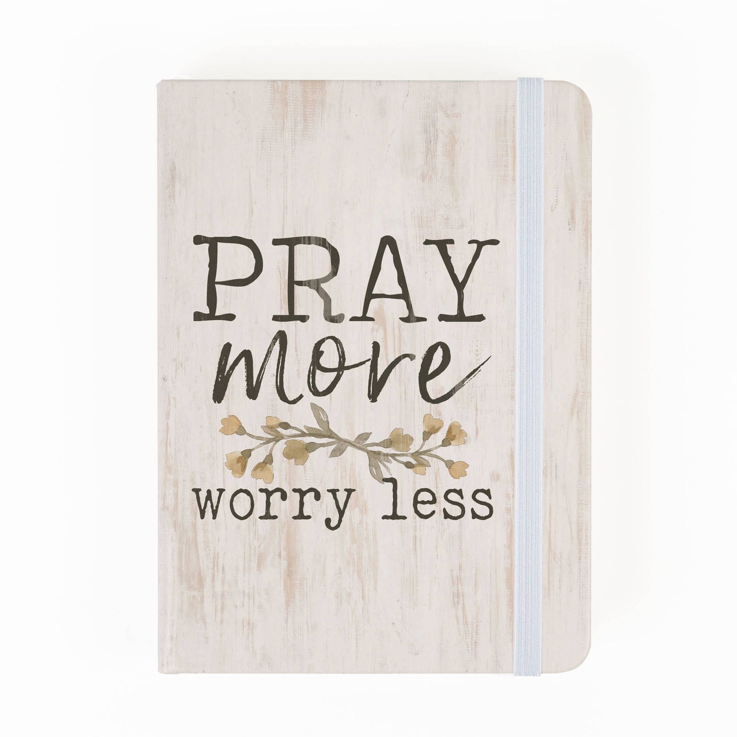 Pray More Worry Less Notebook