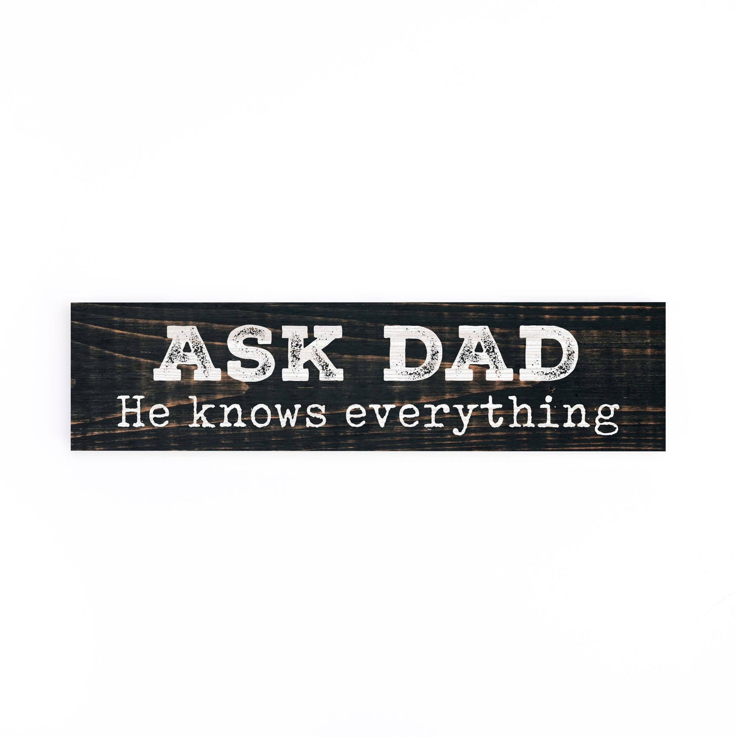 Ask Dad. He Knows Everything Sign