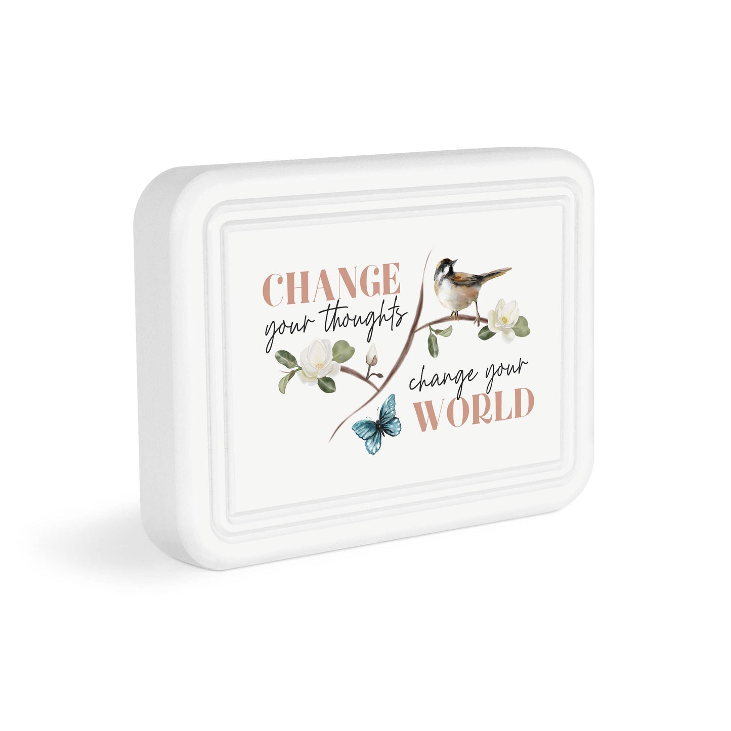 Change Your Thoughts Change your World Tabletop Décor