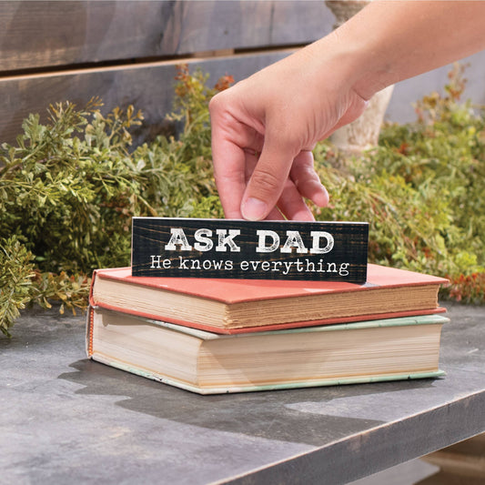 Ask Dad. He Knows Everything Sign