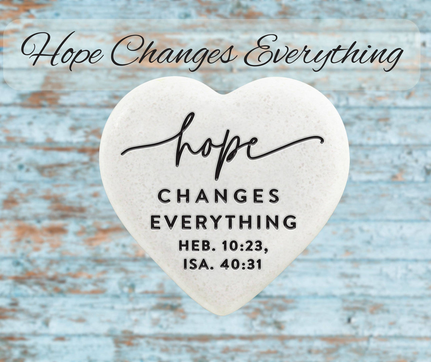 Heart Stones Hope Changes Everything